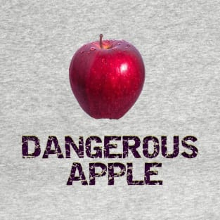 Fun, Dangerous Apple, Hilarious, Teen, Young, creative T-Shirt